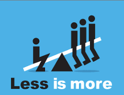 Less is more